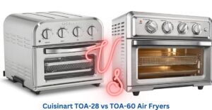 Cuisinart TOA-28 vs TOA-60 Air Fryers